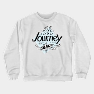 Life is Journey Crewneck Sweatshirt